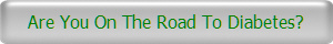 Are You On The Road To Diabetes?