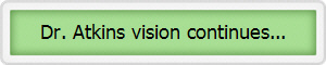 Dr. Atkins vision continues...